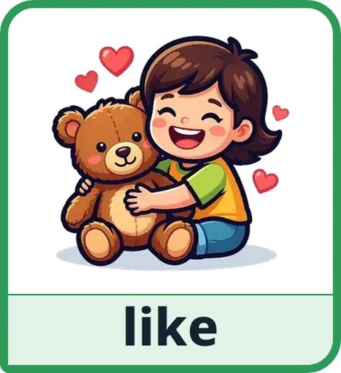 Picture card for the core word like: a smiling child hugging a teddy bear, with little hearts around them